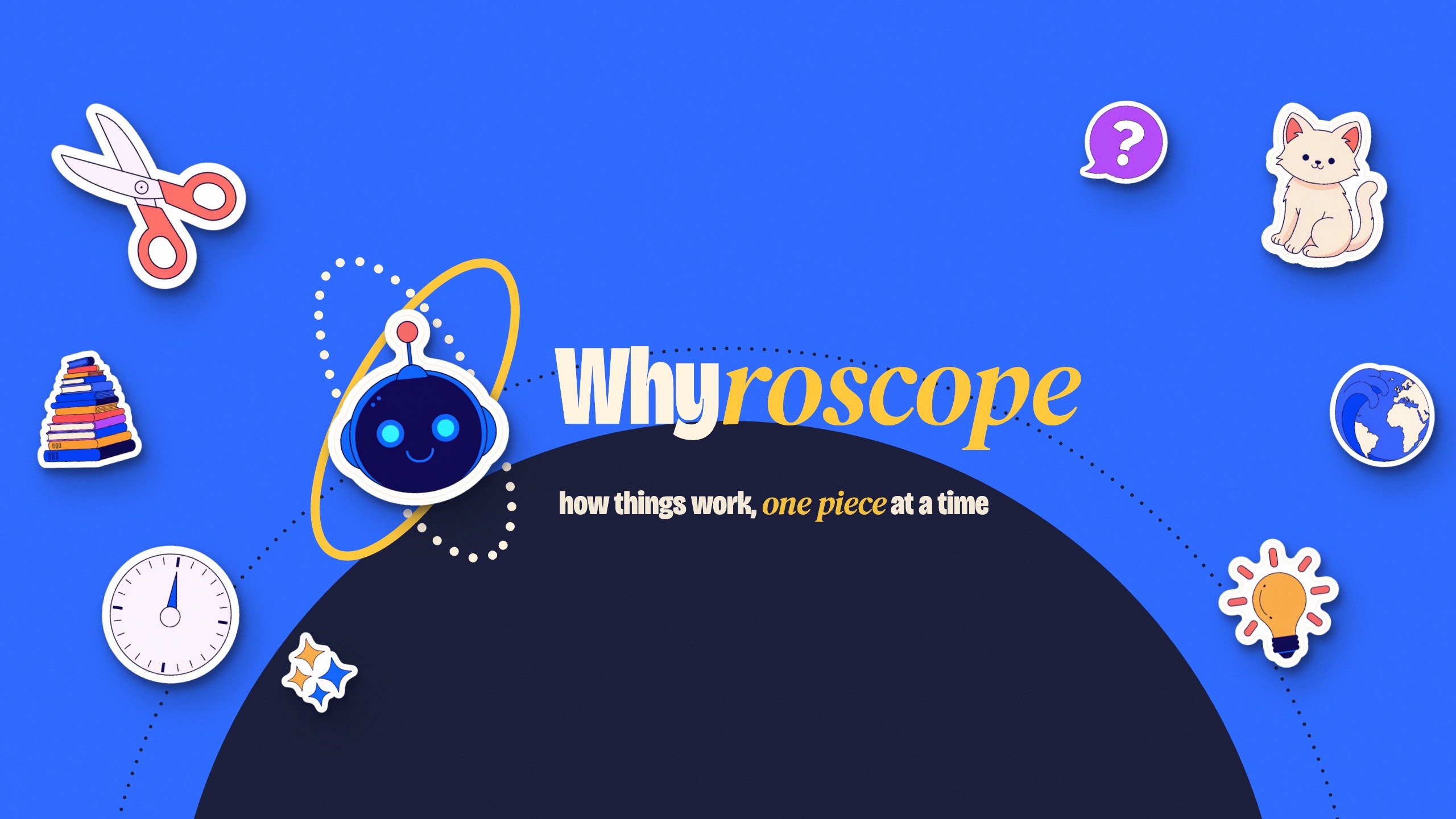 Whyroscope: how things work, one piece at a time